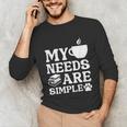 Book Coffee Dog Book My Needs Are Simple Men Women Kids Unisex Long Sleeve T-Shirt