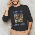 Book Lover Pun Practice Shelf-Care Unisex Long Sleeve T-Shirt