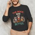 Book Lover Racoon Reading Bookish The Book Was Better Unisex Long Sleeve T-Shirt