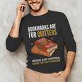 Bookmarks Are For Quitters Book Lover Saying Unisex Long Sleeve T-Shirt