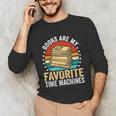 Books Are My Favorite Time Machines Unisex Long Sleeve T-Shirt Books Are My Favorite Time Machines Unisex Long Sleeve T-Shirt