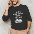 I Have More Books Than Friends Sarcastic Reader Introvert Unisex Long Sleeve T-Shirt