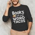 BOOKS ARE JUST WORD TACOS Unisex Long Sleeve T-Shirt BOOKS ARE JUST WORD TACOS Unisex Long Sleeve T-Shirt