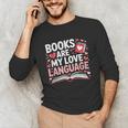 Books Are My Love Language Valentines Book Lover Teacher Unisex Long Sleeve T-Shirt