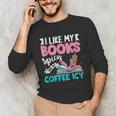 I Like My Books Spicy Coffee ICY Unisex Long Sleeve T-Shirt I Like My Books Spicy Coffee ICY Unisex Long Sleeve T-Shirt