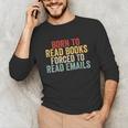 Born To Read Books Forced To Read Emails Reading Unisex Long Sleeve T-Shirt