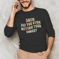 Bruh Did You Even Return Your Books Librarian Teacher Book Unisex Long Sleeve T-Shirt Bruh Did You Even Return Your Books Librarian Teacher Book Unisex Long Sleeve T-Shirt