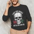 I Buy Her Books And Call Her A Good Girl Book Lover Unisex Long Sleeve T-Shirt I Buy Her Books And Call Her A Good Girl Book Lover Unisex Long Sleeve T-Shirt