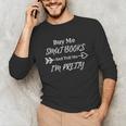 BUY ME SMUT BOOKS AND TELL ME I'M PRETTY Unisex Long Sleeve T-Shirt BUY ME SMUT BOOKS AND TELL ME I'M PRETTY Unisex Long Sleeve T-Shirt