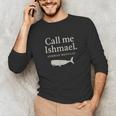 Call Me Ishmael Moby Dick Quote Shirt For Book Lovers Unisex Long Sleeve T-Shirt Call Me Ishmael Moby Dick Quote Shirt For Book Lovers Unisex Long Sleeve T-Shirt