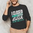 I Closed My Book To Be Here Read Readers Reader Reading Unisex Long Sleeve T-Shirt