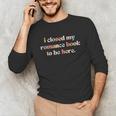 Cute I Closed My Romance Book To Be Here Funny Reading Joke Unisex Long Sleeve T-Shirt