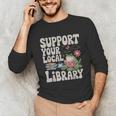 Cute Frog Support Your Local Library Librarian Book Lover Unisex Long Sleeve T-Shirt Cute Frog Support Your Local Library Librarian Book Lover Unisex Long Sleeve T-Shirt