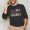Does NOT Identify As Friendly Sarcastic Introvert Unisex Long Sleeve T-Shirt Does NOT Identify As Friendly Sarcastic Introvert Unisex Long Sleeve T-Shirt