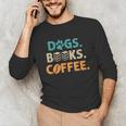 Dogs Books Coffee Reading Book Lover Unisex Long Sleeve T-Shirt