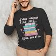 I Don't Always Read Smut Books Smutt Bookish Smutty Book Unisex Long Sleeve T-Shirt
