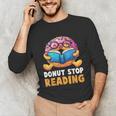 Donut Stop Reading Cute Book Reader Bookworm Donut Day Unisex Long Sleeve T-Shirt Donut Stop Reading Cute Book Reader Bookworm Donut Day Unisex Long Sleeve T-Shirt