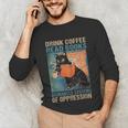 Drink Coffee Read Books Dismantle Systems Of Oppression Cat Unisex Long Sleeve T-Shirt Drink Coffee Read Books Dismantle Systems Of Oppression Cat Unisex Long Sleeve T-Shirt