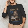 Drink Coffee Read Books Pet Cats Be Happy Bookworm Unisex Long Sleeve T-Shirt Drink Coffee Read Books Pet Cats Be Happy Bookworm Unisex Long Sleeve T-Shirt