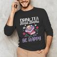 Drink Tea Read Books Be Happy Book Lover Reading Unisex Long Sleeve T-Shirt