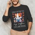 Easily Distracted By Coffee Cats And Books Unisex Long Sleeve T-Shirt Easily Distracted By Coffee Cats And Books Unisex Long Sleeve T-Shirt