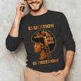 Education Is Freedom Teacher Book Black History Month Unisex Long Sleeve T-Shirt