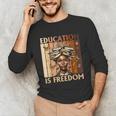 Education Is Freedom Teacher Books Black History Women Unisex Long Sleeve T-Shirt