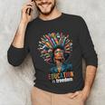 Education Is Freedom History Month Teacher Books Afro For Men Women Unisex Long Sleeve T-Shirt