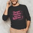 Forget Flowers Buy Me Books Valentines Book Club Bookish Unisex Long Sleeve T-Shirt Forget Flowers Buy Me Books Valentines Book Club Bookish Unisex Long Sleeve T-Shirt