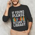 If Found Please Return To Library Book Lover Unisex Long Sleeve T-Shirt