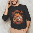 Fully Booked For Fall Books Pumpkin Autumn Thanksgiving Unisex Long Sleeve T-Shirt