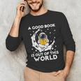 Good Book Is Out Of This World Astronaut Moon Space Reading Unisex Long Sleeve T-Shirt Good Book Is Out Of This World Astronaut Moon Space Reading Unisex Long Sleeve T-Shirt