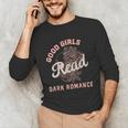 Good Girls Read Dark Romance Shirt Women Spicy Book Lovers Unisex Long Sleeve T-Shirt Good Girls Read Dark Romance Shirt Women Spicy Book Lovers Unisex Long Sleeve T-Shirt