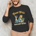 Good That Girls Read Dirty Books Smut Reader Book Romance Unisex Long Sleeve T-Shirt Good That Girls Read Dirty Books Smut Reader Book Romance Unisex Long Sleeve T-Shirt