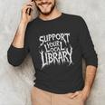 Gothic Support Your Local Library Lovers Book Unisex Long Sleeve T-Shirt