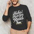 Haha Made You Read Books Bookworm Teacher Librarian Unisex Long Sleeve T-Shirt