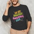 In My Hockey Romance Era Hockey Romance Reader Book CLub Unisex Long Sleeve T-Shirt In My Hockey Romance Era Hockey Romance Reader Book CLub Unisex Long Sleeve T-Shirt