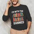 I'm With The Banned Librarian Banned Book Lover Reader Unisex Long Sleeve T-Shirt