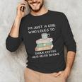 I'm Just a Girl Who Loves To Drink Coffee And Read Books Unisex Long Sleeve T-Shirt I'm Just a Girl Who Loves To Drink Coffee And Read Books Unisex Long Sleeve T-Shirt