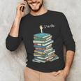 I'm Ok Books Reading Books Lover National Book Day Unisex Long Sleeve T-Shirt I'm Ok Books Reading Books Lover National Book Day Unisex Long Sleeve T-Shirt
