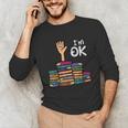 I'm Ok Read Book Reading Librarian Teacher Men Women Unisex Long Sleeve T-Shirt