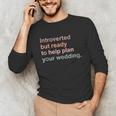 Introvert Wedding Planning Introverted Wedding Planner Unisex Long Sleeve T-Shirt Introvert Wedding Planning Introverted Wedding Planner Unisex Long Sleeve T-Shirt