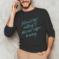 Introvert But Willing To Discuss Coffee Brewing Unisex Long Sleeve T-Shirt Introvert But Willing To Discuss Coffee Brewing Unisex Long Sleeve T-Shirt