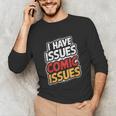 I Have Issues Comic Issues Comic Book Lover Unisex Long Sleeve T-Shirt