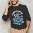 It's Not Hoarding If It's Books Unisex Long Sleeve T-Shirt It's Not Hoarding If It's Books Unisex Long Sleeve T-Shirt