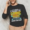 Its Okay If You Dont Like Comic Books Unisex Long Sleeve T-Shirt Its Okay If You Dont Like Comic Books Unisex Long Sleeve T-Shirt