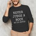 Never Judge a Book By Its Movie Unisex Long Sleeve T-Shirt Never Judge a Book By Its Movie Unisex Long Sleeve T-Shirt