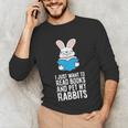 I Just Want To Read Books And Pet My Rabbit Unisex Long Sleeve T-Shirt I Just Want To Read Books And Pet My Rabbit Unisex Long Sleeve T-Shirt
