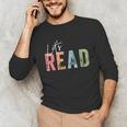 Let's Read Book Nerd Reading Book Lover Librarian Teacher Unisex Long Sleeve T-Shirt