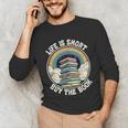 Life Is Short Buy The Book Reading Book Unisex Long Sleeve T-Shirt Life Is Short Buy The Book Reading Book Unisex Long Sleeve T-Shirt